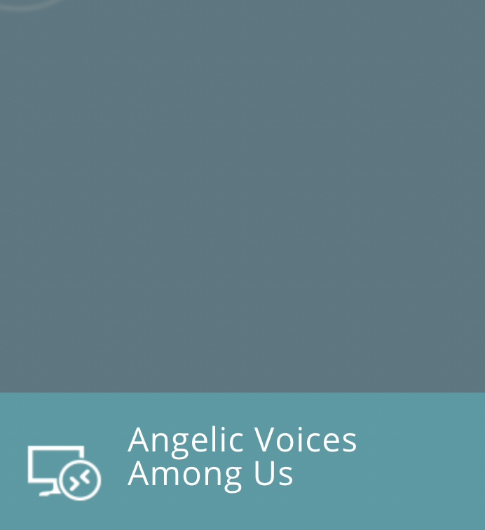 Angelic voices among us