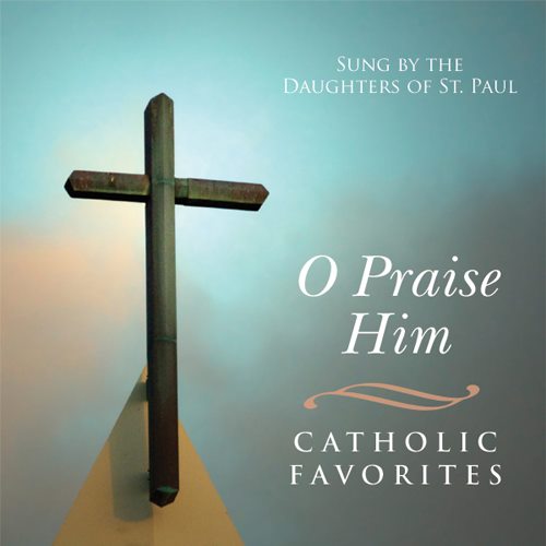 O Praise Him Daughters of St. Paul Choir Catholic Music